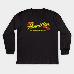 It's A Hamilton Thing, You Wouldn't Understand Kids Long Sleeve T-Shirt